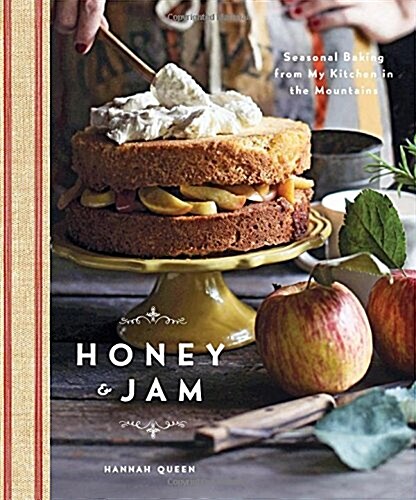 Honey and Jam: Seasonal Baking from My Kitchen in the Mountains (Hardcover)