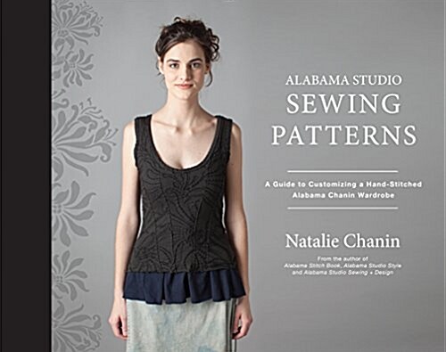 Alabama Studio Sewing Patterns: A Guide to Customizing a Hand-Stitched Alabama Chanin Wardrobe (Hardcover)