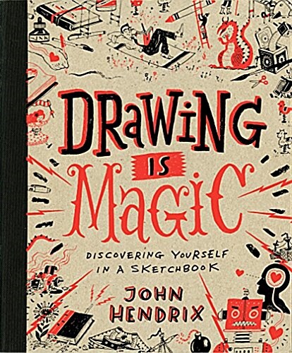 Drawing Is Magic: Discovering Yourself in a Sketchbook (Hardcover)