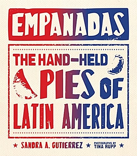 Empanadas: The Hand-Held Pies of Latin America (Hardcover)