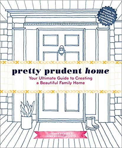 Pretty Prudent Home: Your Ultimate Guide to Creating a Beautiful Family Home (Hardcover)