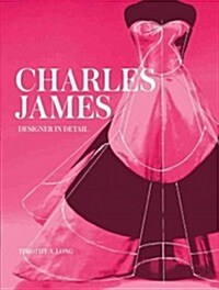 Charles James : Designer in Detail (Hardcover)