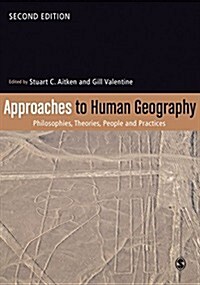 Approaches to Human Geography : Philosophies, Theories, People and Practices (Hardcover, 2 Revised edition)