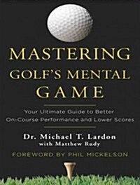 Mastering Golfs Mental Game: Your Ultimate Guide to Better On-Course Performance and Lower Scores (Audio CD, CD)