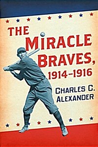 The Miracle Braves, 1914-1916 (Paperback)