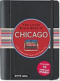 The Little Black Book of Chicago: The Indispensible Guide to the Windy City (Hardcover, 2015)