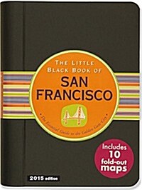 The Little Black Book of San Francisco, 2015 Edition: The Essential Guide to the Golden Gate City (Spiral)