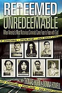 Redeemed Unredeemable: When Americas Most Notorious Criminals Came Face to Face with God (Paperback)
