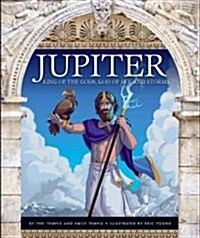 Jupiter: King of the Gods, God of Sky and Storms (Library Binding)