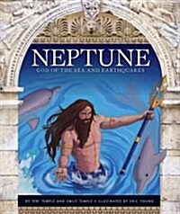 Neptune: God of the Sea and Earthquakes (Library Binding)