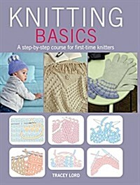 Knitting Basics : A Step-by-Step Course for First-Time Knitters (Paperback)