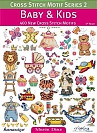 Cross Stitch Motif Series 2: Baby & Kids: 400 New Cross Stitch Motifs (Paperback)