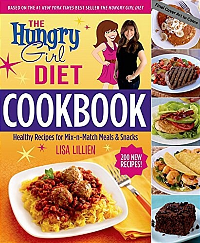 The Hungry Girl Diet Cookbook: Healthy Recipes for Mix-N-Match Meals & Snacks (Hardcover)