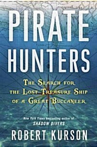 Pirate Hunters: Treasure, Obsession, and the Search for a Legendary Pirate Ship (Hardcover)