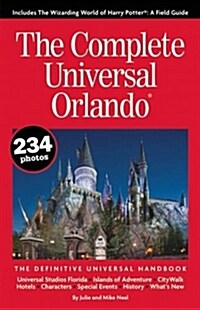 The Complete Universal Orlando: The Definitive Universal Handbook (Paperback)