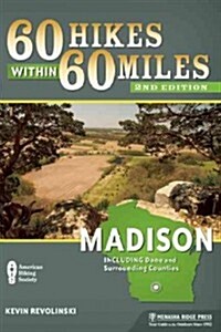 60 Hikes Within 60 Miles: Madison: Including Dane and Surrounding Counties (Paperback)