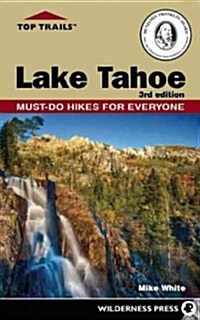 Top Trails: Lake Tahoe: 50 Must-Do Hikes for Everyone (Paperback, 3)