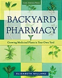 Backyard Pharmacy: Growing Medicinal Plants in Your Own Yard (Paperback)