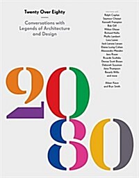 Twenty Over Eighty: Conversations on a Lifetime in Architecture and Design (Paperback)
