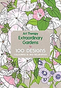 Art Therapy: Extraordinary Gardens (Hardcover)