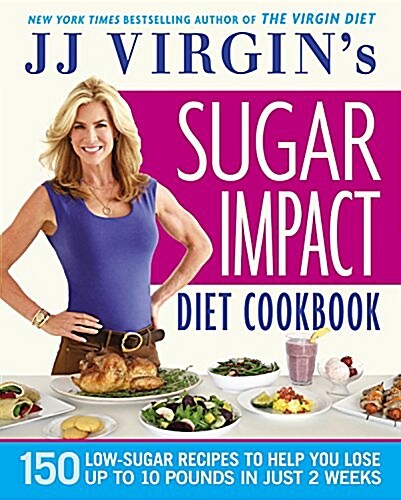 [중고] Jj Virgins Sugar Impact Diet Cookbook: 150 Low-Sugar Recipes to Help You Lose Up to 10 Pounds in Just 2 Weeks (Hardcover)