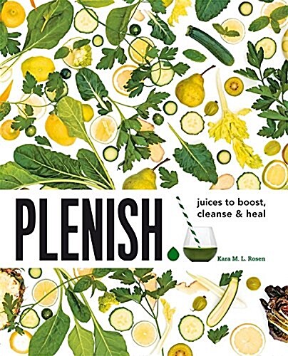 Plenish: Juices to Boost, Cleanse & Heal (Paperback)