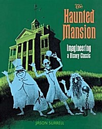 The Haunted Mansion: Imagineering a Disney Classic (Paperback)