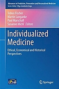 Individualized Medicine: Ethical, Economical and Historical Perspectives (Hardcover, 2015)