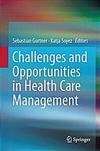 Challenges and Opportunities in Health Care Management (Hardcover, 2015)