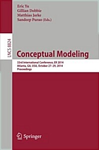 Conceptual Modeling: 33rd International Conference, Er 2014, Atlanta, Ga, Usa, October 27-29,2014. Proceedings (Paperback, 2014)