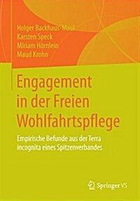 Engagement in Der Freien Wohlfahrtspflege: Empirische Befunde Aus Der Terra Incognita Eines Spitzenverbandes (Paperback, 2015)