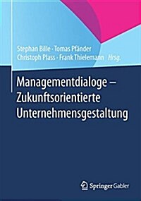 Managementdialoge - Zukunftsorientierte Unternehmensgestaltung (Hardcover, 2014)