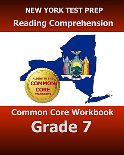 New York Test Prep Reading Comprehension Common Core Workbook Grade 7: Covers the Literature and Informational Text Reading Standards (Paperback)