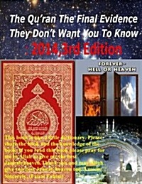 The Quran the Final Evidence They Dont Want You to Know: 2014, 3rd Edition (Paperback)