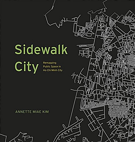Sidewalk City: Remapping Public Space in Ho Chi Minh City (Hardcover)
