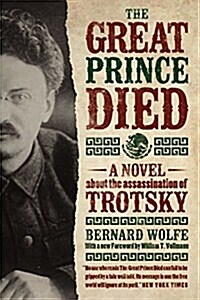 The Great Prince Died: A Novel about the Assassination of Trotsky (Paperback, First Edition)