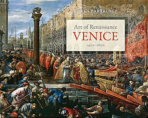 Art of Renaissance Venice, 1400-1600 (Hardcover)