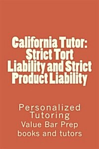 California Tutor: Strict Tort Liability and Strict Product Liability: Personalized Tutoring (Paperback)