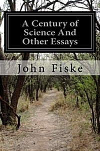 A Century of Science and Other Essays (Paperback)