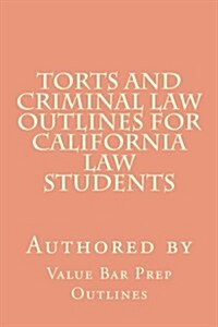 Torts and Criminal Law Outlines for California Law Students (Paperback, Large Print)