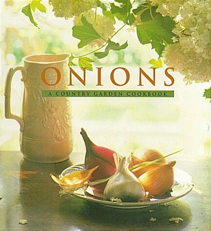 Onions: A Country Garden Cookbook (Country Garden Cookbooks) (Hardcover, 1ST)