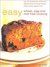 Easy Wheat, Egg and Milk Free Cooking : 130 Recipes Plus Nutrition and Lifestyle Advice (Paperback, New ed)