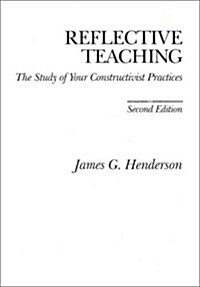 Reflective Teaching: The Study of Your Constructivist Practices (Paperback, 2nd)