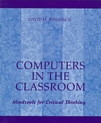 Computers in the Classroom: Mindtools for Critical Thinking (Paperback, 1st)