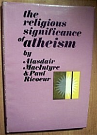 The Religious Significance of Atheism (Hardcover, Ex-library)