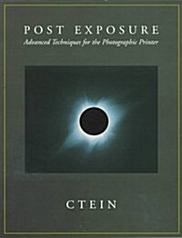 Post-Exposure: Advanced Techniques for the Photographic Printer (Paperback, 1st)