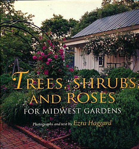 Trees, Shrubs, and Roses for Midwest Gardens (Hardcover)