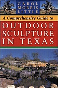 A Comprehensive Guide to Outdoor Sculpture in Texas (Paperback, First Edition)
