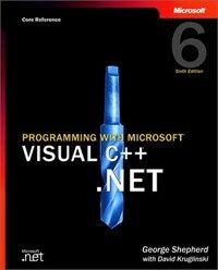 Programming with Microsoft Visual C++ .NET : core reference 6th ed