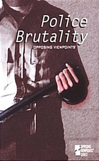 Opposing Viewpoints Series - Police Brutality (paperback edition) (Hardcover, 1st)